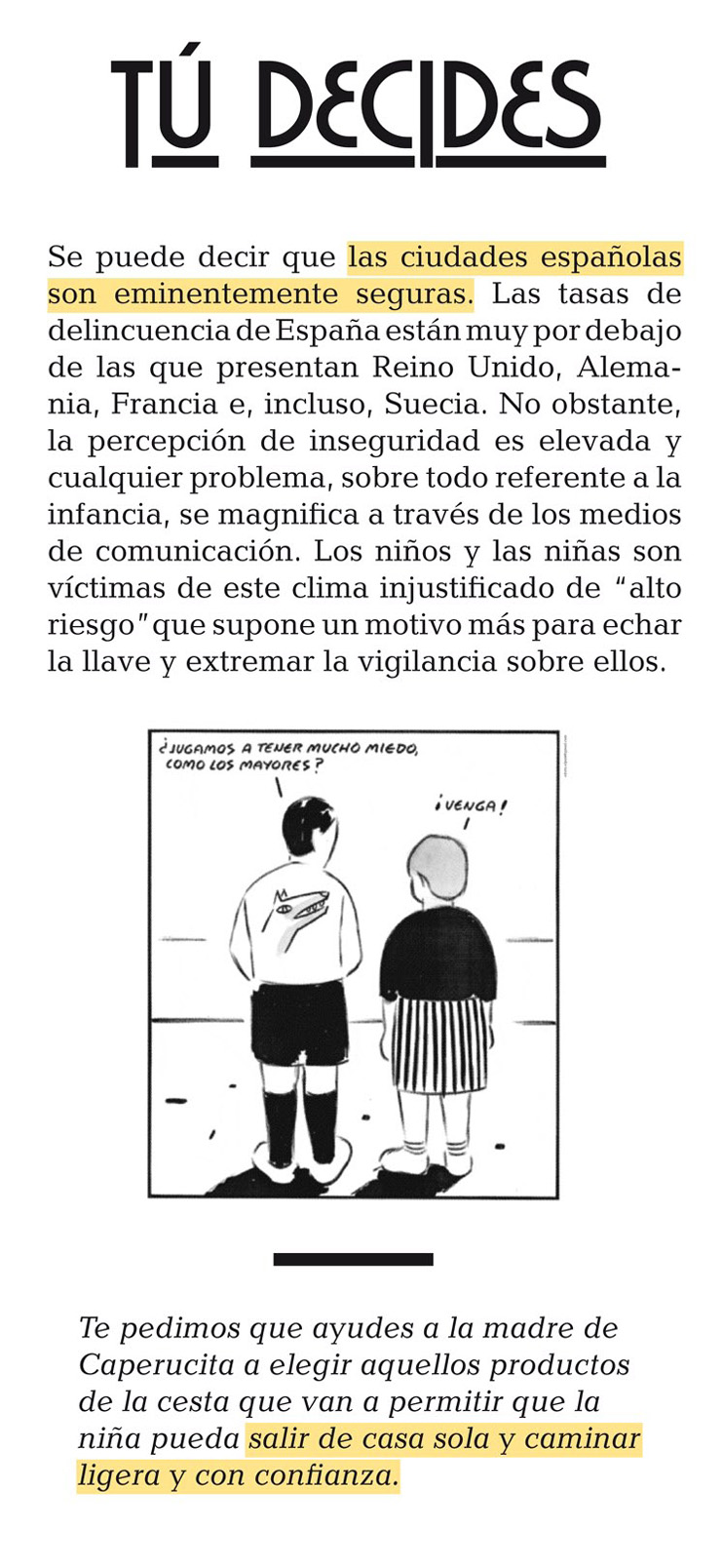 Panel 9 (complementa al panel 3). El miedo a los desconocidos es una de las excusas habituales para mantener encerrados a los niños. Pero los datos dicen que España es uno de los países más seguros de Europa, ¡aprovechemos nuestra suerte!