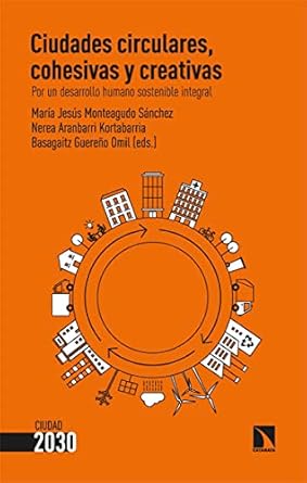Ciudades circulares, cohesivas y creativas. Por un desarrollo humano sostenible integral